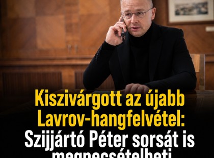 Kiszivárgott az újabb Lavrov-hangfelvétel: Szijjártó Péter sorsát is megpecsételheti a beszélgetés