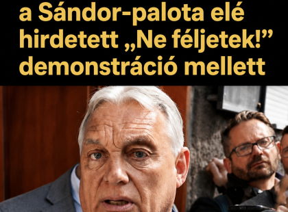 Orbán Viktor is kiállt a Sándor-palota elé hirdetett „Ne féljetek!” demonstráció mellett