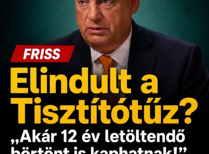 Elindult a Tisztítótűz? „Akár 12 év letöltendő börtönt is kaphatnak!” – Indítványozták Orbán Viktor letartóztatását