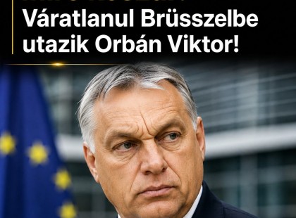 Fordulat jöhet Európában? Mire készül? Váratlanul Brüsszelbe utazik Orbán Viktor