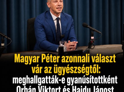 Magyar Péter azonnali választ vár az ügyészségtől: meghallgatták-e gyanúsítottként Orbán Viktort és Hajdu Jánost az aranykonvoj-ügyben?