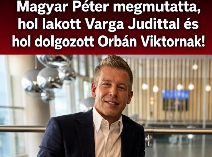 Magyar Péter megmutatta, hol lakott Varga Judittal és hol dolgozott Orbán Viktornak