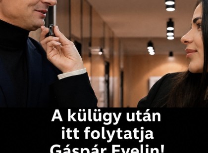 A külügy után itt folytatja Gáspár Evelin !? Mutatjuk ?