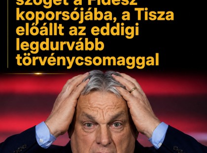 Ezzel beütik az utolsó szöget a Fidesz koporsójába, a Tisza előállt az eddigi legdurvább törvénycsomaggal