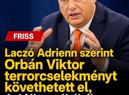 Laczó Adrienn szerint Orbán Viktor terrorcselekményt követhetett el, és hiába próbálták megállítani a nyomozást! ????? ? ?????́???́??́?????́?!