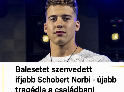 Balesetet szenvedett ifjabb Schobert Norbi - újabb tragédia a családban!