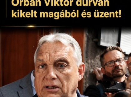 Orbán Viktor durván kikelt magából és üzent