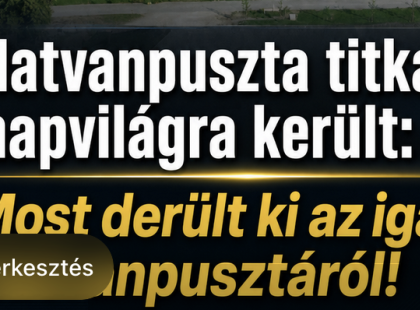 Hatvanpuszta titka napvilágra került:Most derült ki az igazság Hatvanpusztáról!