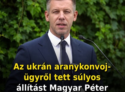 Az ukrán aranykonvoj-ügyről tett súlyos állítást Magyar Péter a kormányinfón