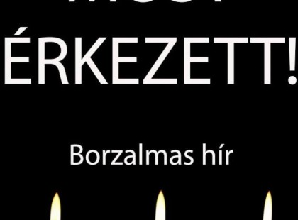 – éjszaka örökre lehunyta szemét… Gyászba borult az egész MAGYARORSZÁG!hatalmas név távozott közülünk!