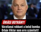 Váratlanul robbant a belső bomba: Orbán Viktor nem erre számított!Mutatjuk: