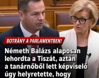 Németh Balázs alaposan lehordta a Tiszát, aztán a tanárnőből lett képviselő úgy helyretette, hogy a fal adta a másikat!
