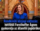 Rendkívüli közjogi változás:hétfőtől Forsthoffer Ágnes gyakorolja az államfői jogköröket