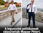 A legszexibb politikusnak választották Magyar Pétert, nők százait bűvölte el