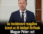 Az incidensre reagálva üzent az őt leköpő férfinak Magyar Péter: ezt mondta