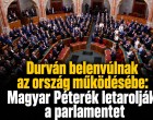 Durván belenyúlnak az ország működésébe: Magyar Péterék letarolják a parlamentet