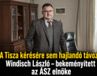 A Tisza kérésére sem hajlandó távozni Windisch László – bekeményített az ÁSZ elnöke