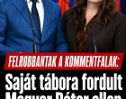 Felrobbantak a kommentfalak: saját szavazói szedik szét Magyar Pétert Polgár Judit felkérése miatt