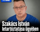 Szakács István letartóztatása ügyében megszólalt a Belügyminisztérium
