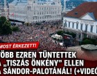 Ezrek gyűltek össze a Sándor-palotánál a „tiszás önkény” miatt