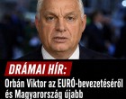 Orbán Viktor az EURÓ-bevezetéséről és Magyarország újabb kifosztásáról beszélt