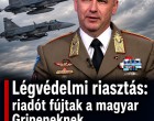 Légvédelmi riasztás: riadót fújtak a magyar Gripeneknek, bejelentést tett Ruszin-Szendi Romulusz ! Cikk a hozzászólásoknál! 👇