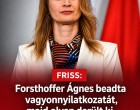 Forsthoffer Ágnes beadta vagyonnyilatkozatát, majd olyan derült ki, hogy mindenki csak döbbenten pislog !