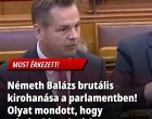 Németh Balázs brutális kirohanása a parlamentben !Olyat mondott ,hogy mindenki csak pislogott !
