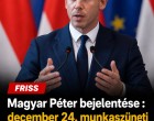 Magyar Péter bejelentése : december 24. munkaszüneti nap lesz idén, vagy legkésőbb jövőre