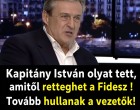 Kapitány István olyat tett, amitől retteghet a Fidesz !Tovább hullanak a vezetők! Mutatjuk: