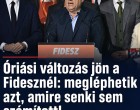 Óriási változás jön a Fidesznél: megléphetik azt, amire senki sem számított!