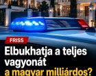 Elbukhatja a teljes vagyonát a magyar milliárdos? Nagyot lépett a rendőrség