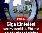 Giga tüntetést szervezett a Fidesz az M1 elsötétítése miatt!