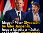 Magyar Péter Olyat szólt be Áder Jánosnak , hogy a fal adta a másikat, ez az eddigi legkeményebb kritika !