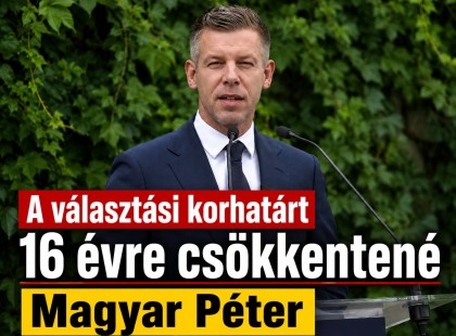 A választási korhatárt 16 évre csökkentené Magyar Péter