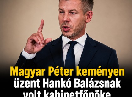 Magyar Péter keményen üzent Hankó Balázsnak volt kabinetfőnöke letartóztatása után