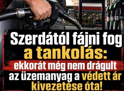 Szerdától fájni fog a tankolás: ekkorát még nem drágult az üzemanyag a védett ár kivezetése óta!