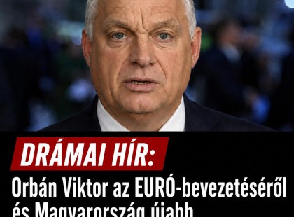 Orbán Viktor az EURÓ-bevezetéséről és Magyarország újabb kifosztásáról beszélt