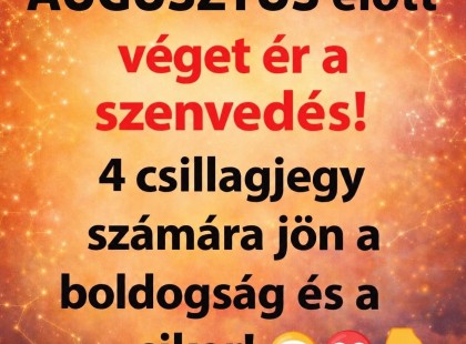 ? *Sorsfordító napok jönnek!⚡ Augusztus előtt véget ér a szenvedés