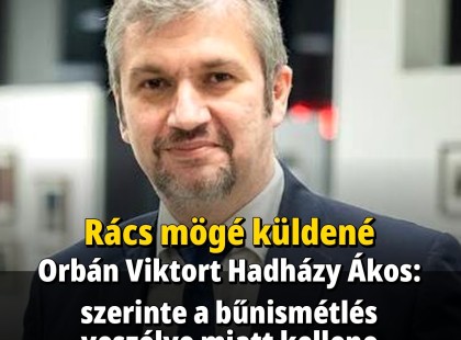 Rács mögé küldené Orbán Viktort Hadházy Ákos: szerinte a bűnismétlés veszélye miatt kellene azonnal letartóztatni