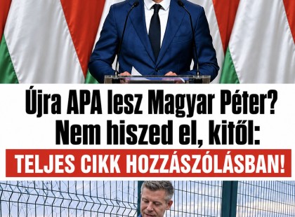 Újra APA lesz Magyar Péter? Nem hiszed el, kitől: