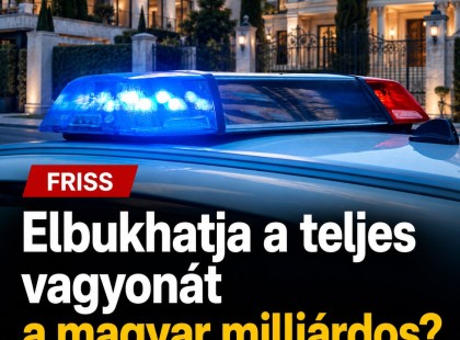 Elbukhatja a teljes vagyonát a magyar milliárdos? Nagyot lépett a rendőrség