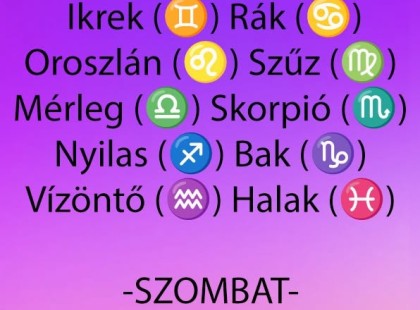Hatalmas változást hoz a SZOMBAT!SZOMBATI horoszkóp Cikk a hozzászólásoknál >>>