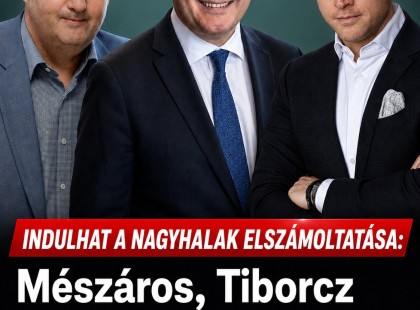 Indulhat a nagyhalak elszámoltatása: Mészáros, Tiborcz és Nagy Márton köre is célkeresztbe került
