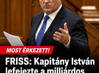 FRISS: Kapitány István lefejezte a milliárdos állami pénzekkel dolgozó vezetést