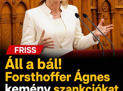 Áll a bál! Forsthoffer Ágnes kemény szankciókat vezet be az Országgyűlésben!
