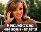 Megszületett Szandi első unokája – hat héttel korábban érkezett a kis Hazel