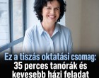 Ez a tiszás oktatási csomag: 35 perces tanórák és kevesebb házi feladat az alsó tagozatban