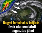 Nagyot fordulhat az időjárás – évek óta nem látott augusztus jöhet