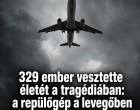 329 ember vesztette életét a tragédiában: a repülőgép a levegőben robbant fel